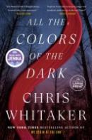 All the colors of the dark : a novel by Chris Whitaker