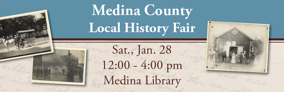 Medina County local history fair on January 28 from 12:00 pm to 4:00 pm in Medina Library.